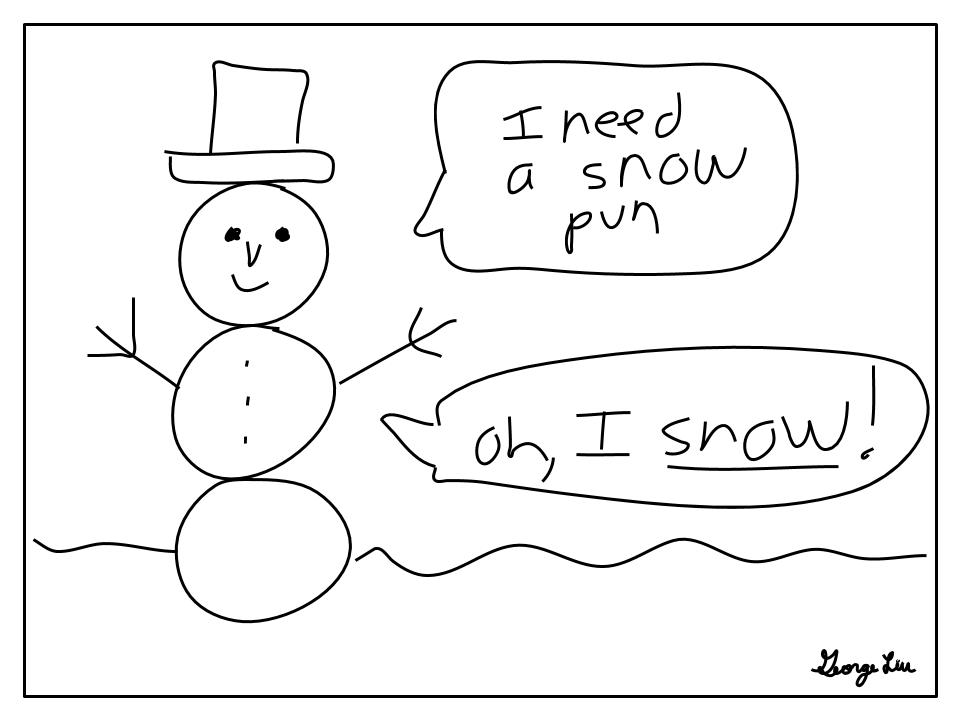 A snowman needs a snow pun. Suddenly, they know the answer!